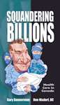 Squandering Billions: Health Care in Canada,